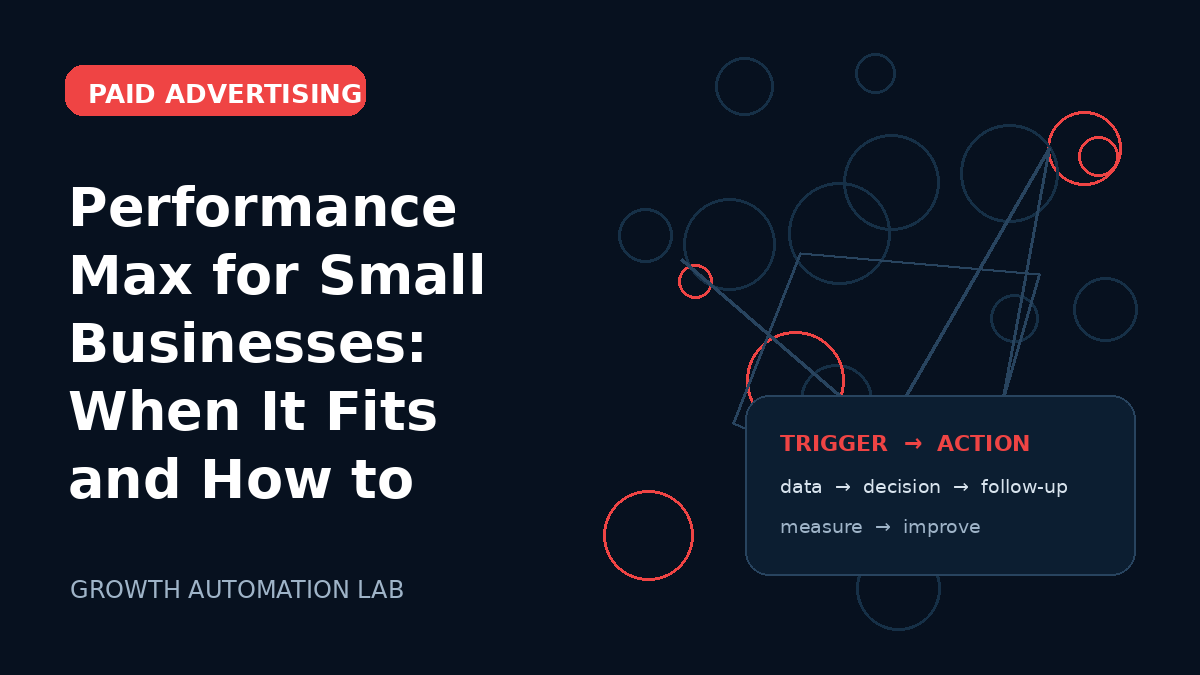 Performance Max for Small Businesses: When It Fits and How to Control It